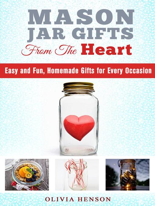Title details for Mason Jar Gifts from the Heart by Olivia Henson - Available
